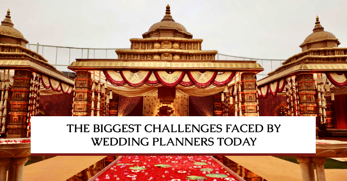 The Biggest Challenges Faced by Wedding Planners Today