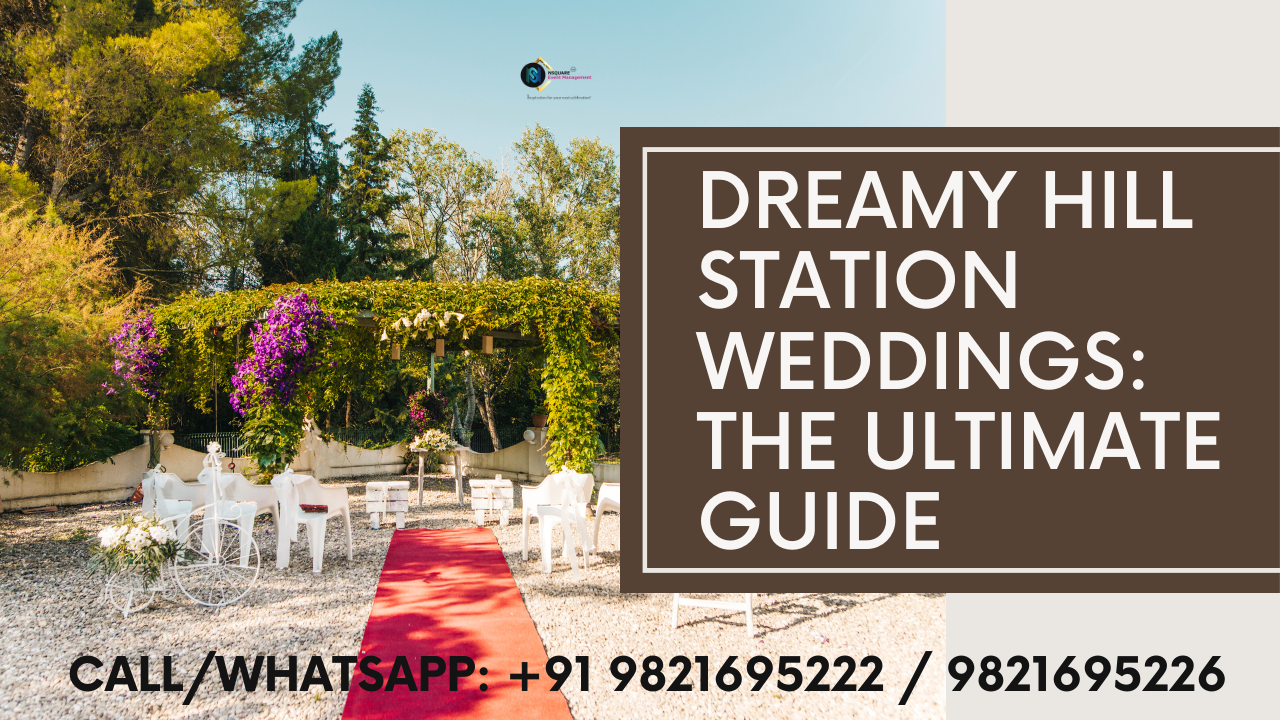 A Guide to Destination Weddings in Picturesque Hill Stations