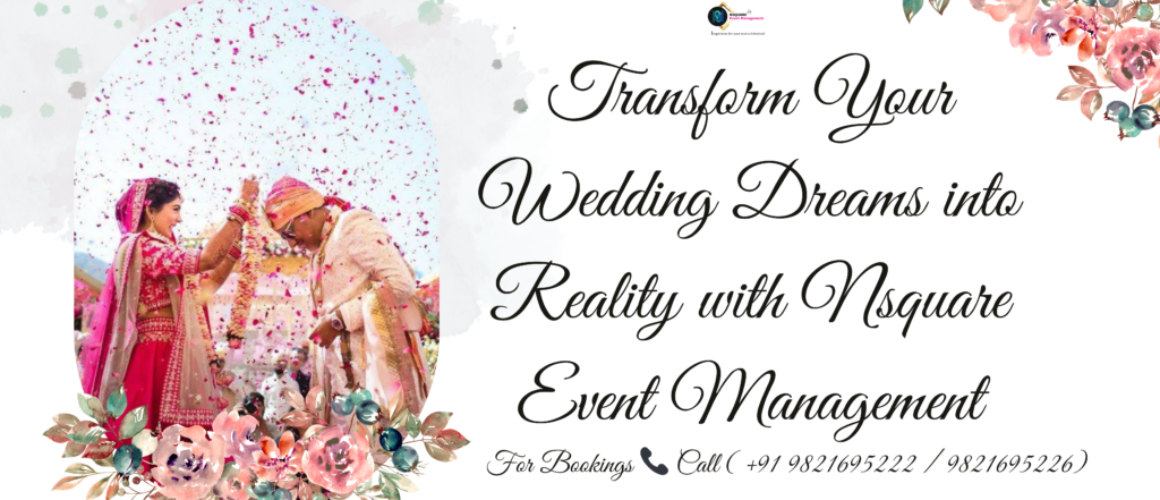Transform Your Wedding Dreams into Reality with Nsquare Event Management