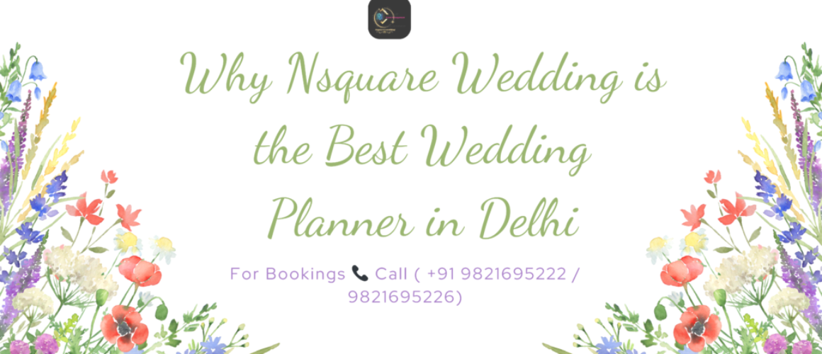 Why Nsquare Wedding is the Best Wedding Planner in Delhi