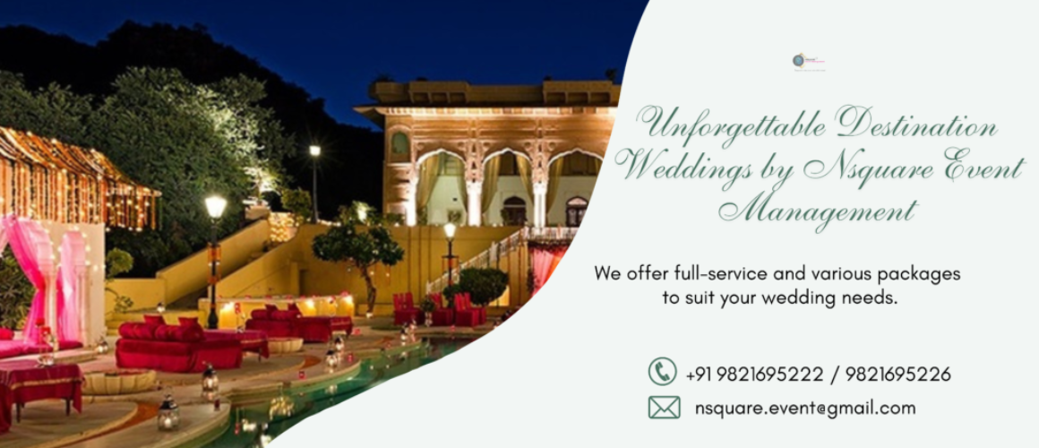 Unforgettable Destination Weddings by Nsquare Event Management