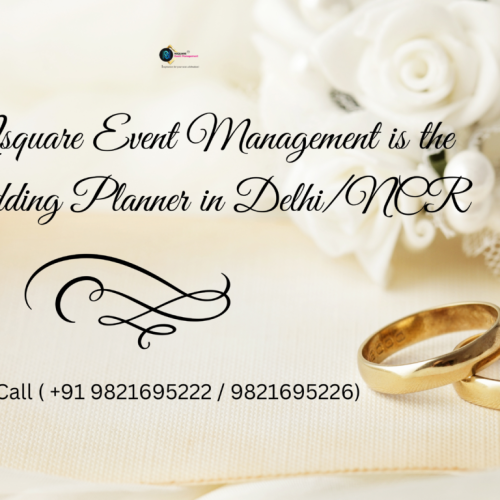 Why Nsquare Event Management is the Top Wedding Planner in Delhi/NCR